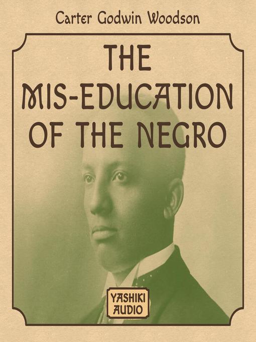Title details for The Mis-Education of the Negro by Carter Godwin Woodson - Wait list